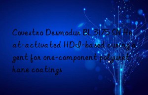 Covestro Desmodur BL 3175 SN Heat-activated HDI-based curing agent for one-component polyurethane coatings