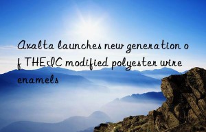 Axalta launches new generation of THEIC modified polyester wire enamels