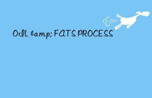 OIL & FATS PROCESS