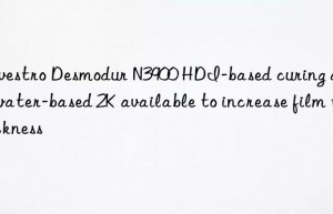 Covestro Desmodur N3900 HDI-based curing agent water-based 2K available to increase film thickness