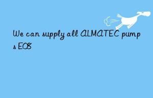 We can supply all ALMATEC pumps E08