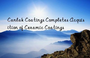 Canlak Coatings Completes Acquisition of Ceramic Coatings