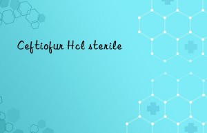 Ceftiofur Hcl sterile