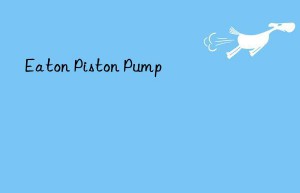 Eaton Piston Pump