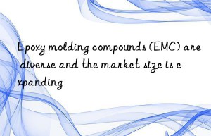 Epoxy molding compounds (EMC) are diverse and the market size is expanding