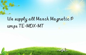 We supply all March Magnetic Pumps TE-MDX-MT