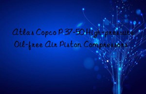 Atlas Copco P 37-50 High-pressure Oil-free Air Piston Compressors