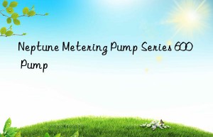 Neptune Metering Pump Series 600 Pump