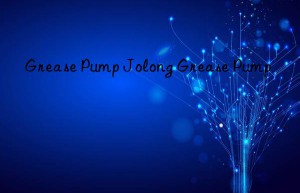 Grease Pump Jolong Grease Pump