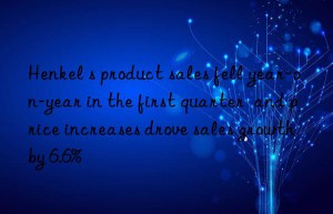 Henkel s product sales fell year-on-year in the first quarter  and price increases drove sales growth by 6.6%