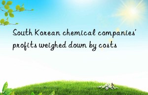 South Korean chemical companies’ profits weighed down by costs