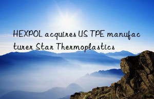 HEXPOL acquires US TPE manufacturer Star Thermoplastics