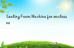 Sealing Foam Machine for enclosure