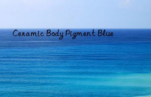 Ceramic Body Pigment Blue