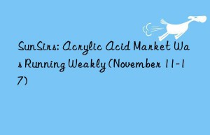 SunSirs: Acrylic Acid Market Was Running Weakly (November 11-17)