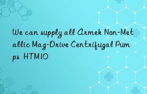 We can supply all Armek Non-Metallic Mag-Drive Centrifugal Pumps  HTM10