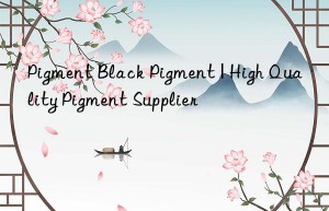 Pigment Black Pigment | High Quality Pigment Supplier