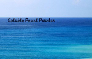 Soluble Pearl Powder