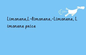 Limonene,L-limonene,-Limonene, Limonene price