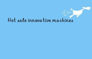 Hot sale innovative machines