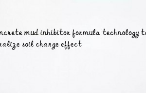 Concrete mud inhibitor formula technology to neutralize soil charge effect