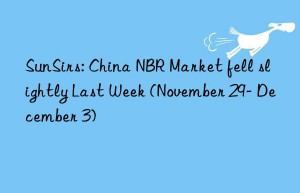 SunSirs: China NBR Market fell slightly Last Week (November 29- December 3)