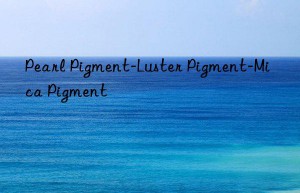 Pearl Pigment-Luster Pigment-Mica Pigment