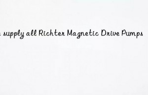 We supply all Richter Magnetic Drive Pumps