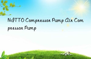 NITTO Compressor Pump Air Compressor Pump