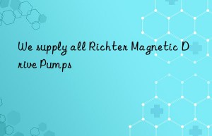 We supply all Richter Magnetic Drive Pumps