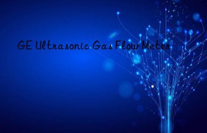 GE Ultrasonic Gas Flow Meter