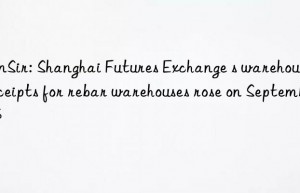 SunSir: Shanghai Futures Exchange s warehouse receipts for rebar warehouses rose on September 5