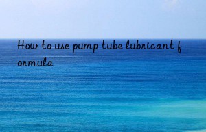 How to use pump tube lubricant formula