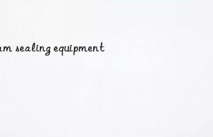 foam sealing equipment