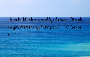 Iwaki Mechanically-driven Diaphragm Metering Pumps LK-TC Series