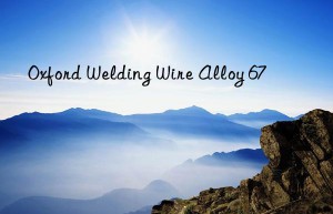 Oxford Welding Wire Alloy 67