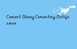 Cement Slurry Cementing Antifoamer