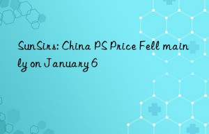 SunSirs: China PS Price Fell mainly on January 6