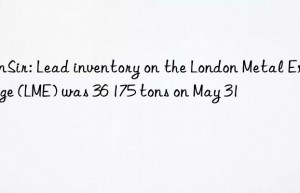 SunSir: Lead inventory on the London Metal Exchange (LME) was 36 175 tons on May 31