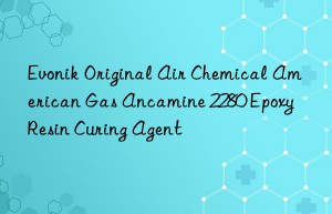 Evonik Original Air Chemical American Gas Ancamine 2280 Epoxy Resin Curing Agent