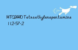 MT02440 Tetraethylenepentamine 112-57-2