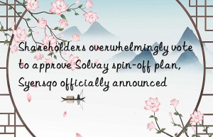 Shareholders overwhelmingly vote to approve Solvay spin-off plan, Syensqo officially announced