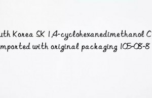 South Korea SK 1,4-cyclohexanedimethanol CHDM imported with original packaging 105-08-8