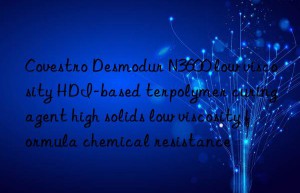 Covestro Desmodur N3600 low viscosity HDI-based terpolymer curing agent high solids low viscosity formula chemical resistance