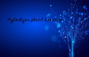 Hydrolysis plant keratin