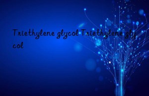 Triethylene glycol Triethylene glycol