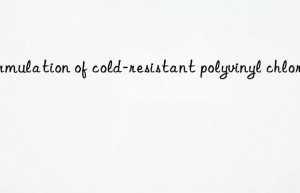 Formulation of cold-resistant polyvinyl chloride