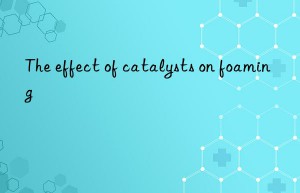 The effect of catalysts on foaming