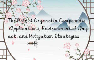 The Role of Organotin Compounds: Applications, Environmental Impact, and Mitigation Strategies