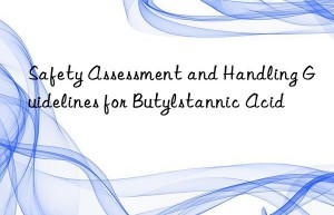 Safety Assessment and Handling Guidelines for Butylstannic Acid